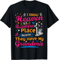 I know Heaven is a Beautiful place they have my Grandma Tee
