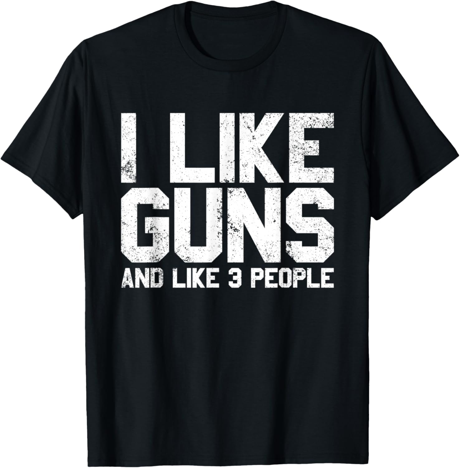 I Like Guns Like 3 People Funny Gun Lover Gun Owner