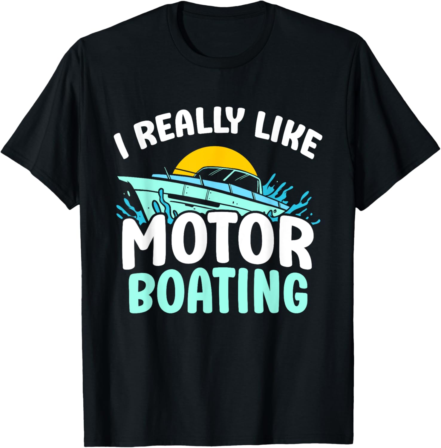 I Really Like Motorboating Motorboat Motorboating
