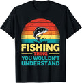 Fishing Is My Happy Place You Wouldn't Understand Fisherman