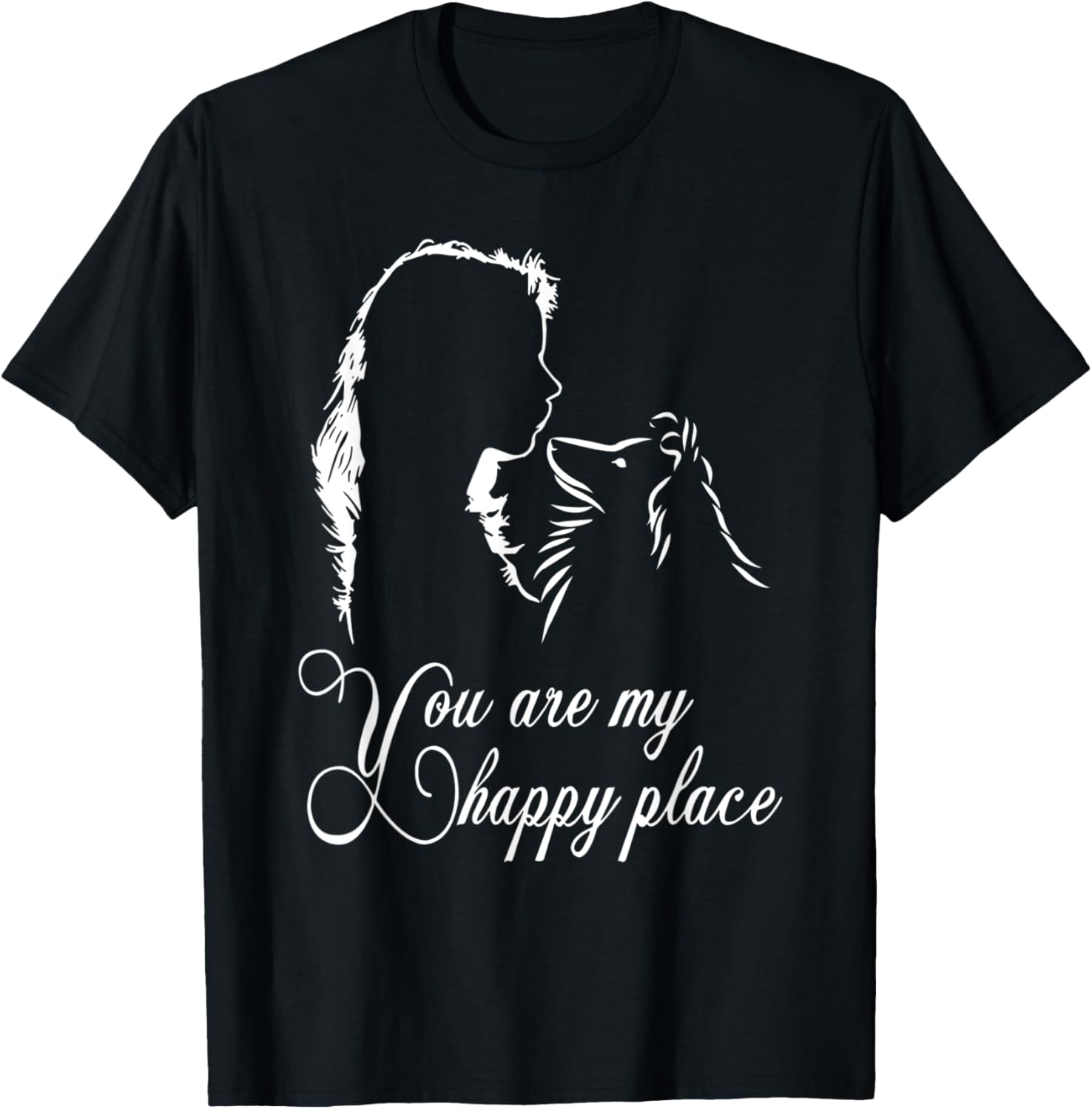 You are My Happy Place Shetland Sheepdog dog Funny