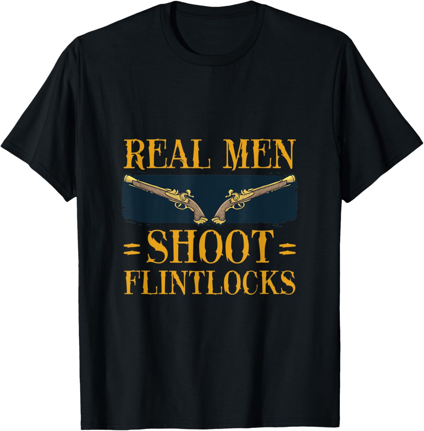 Real Men Shoot Flintlocks Guns Flintlock
