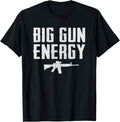 Big Gun Energy Pistol Rifle Guns Owner Funny Ar15 Gun