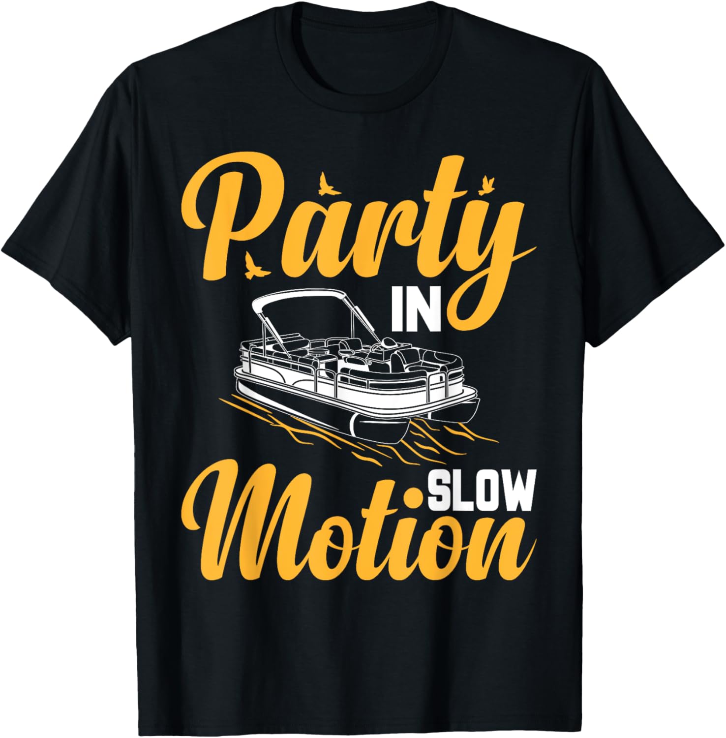Party In Slow Motion Pontoon Boat Captain Boating