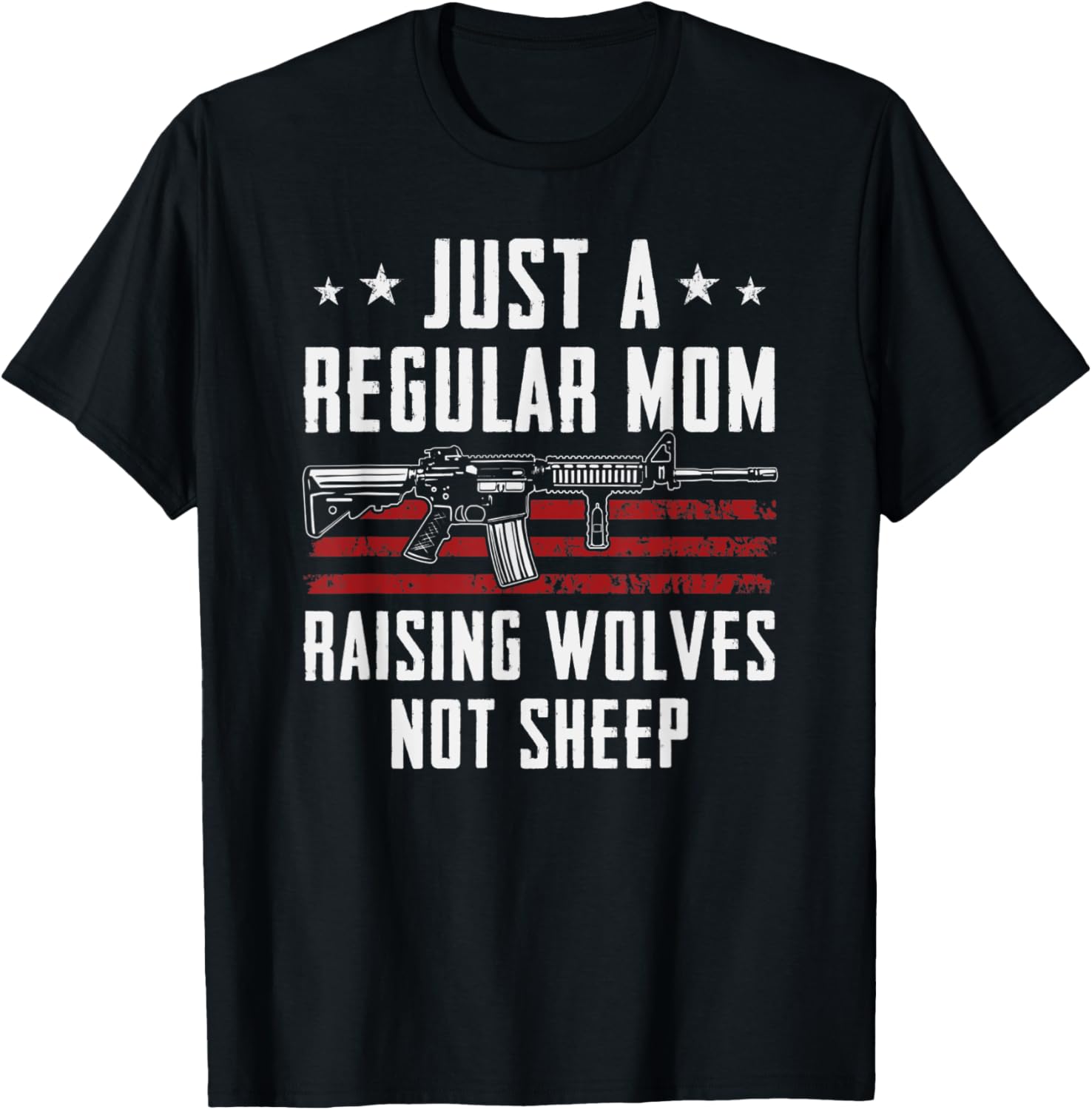 Just A Regular Mom Raising Wolves Not Sheep Funny Moms Gun