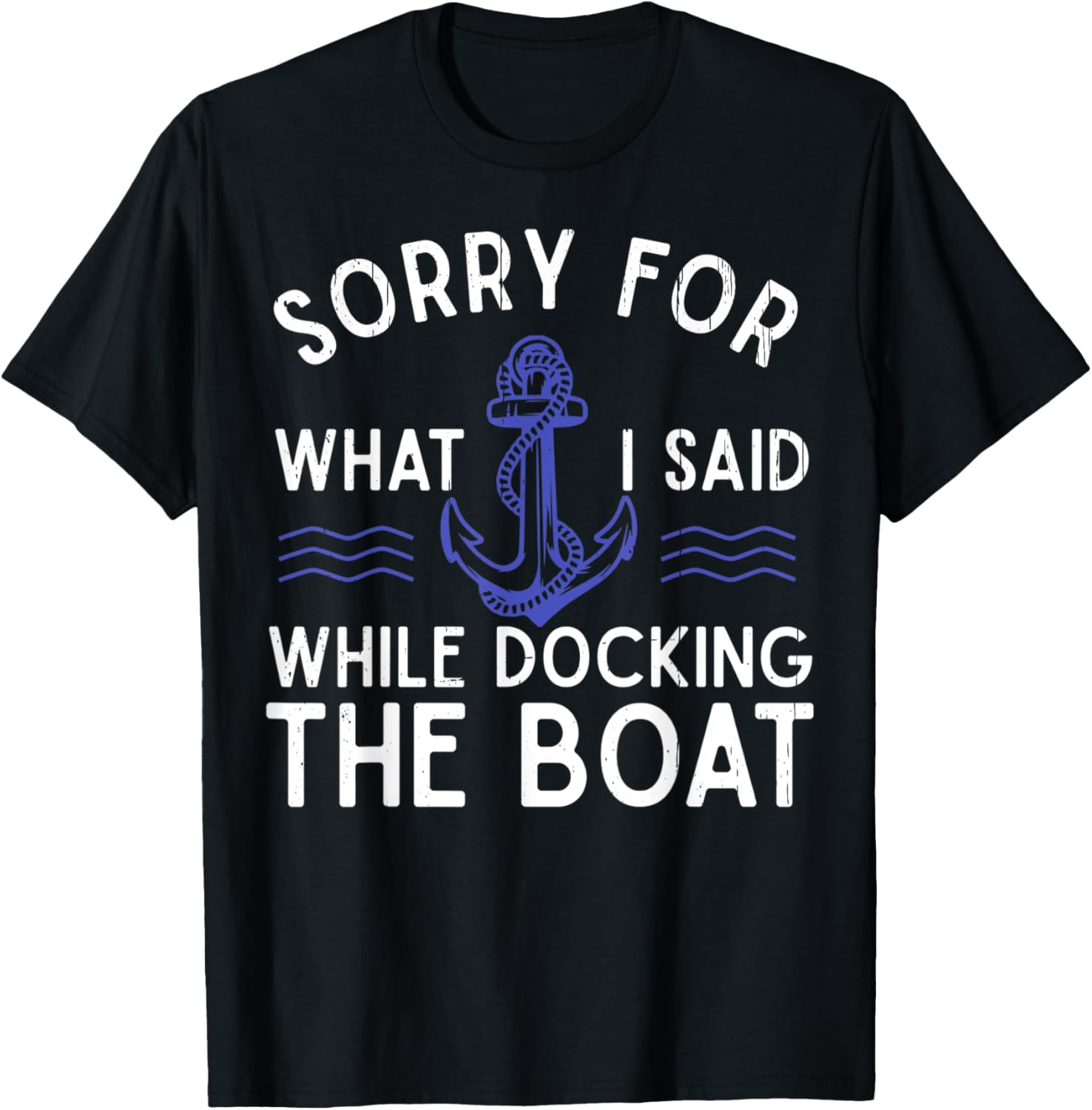 Sorry What I Said While Docking Boat Sailing