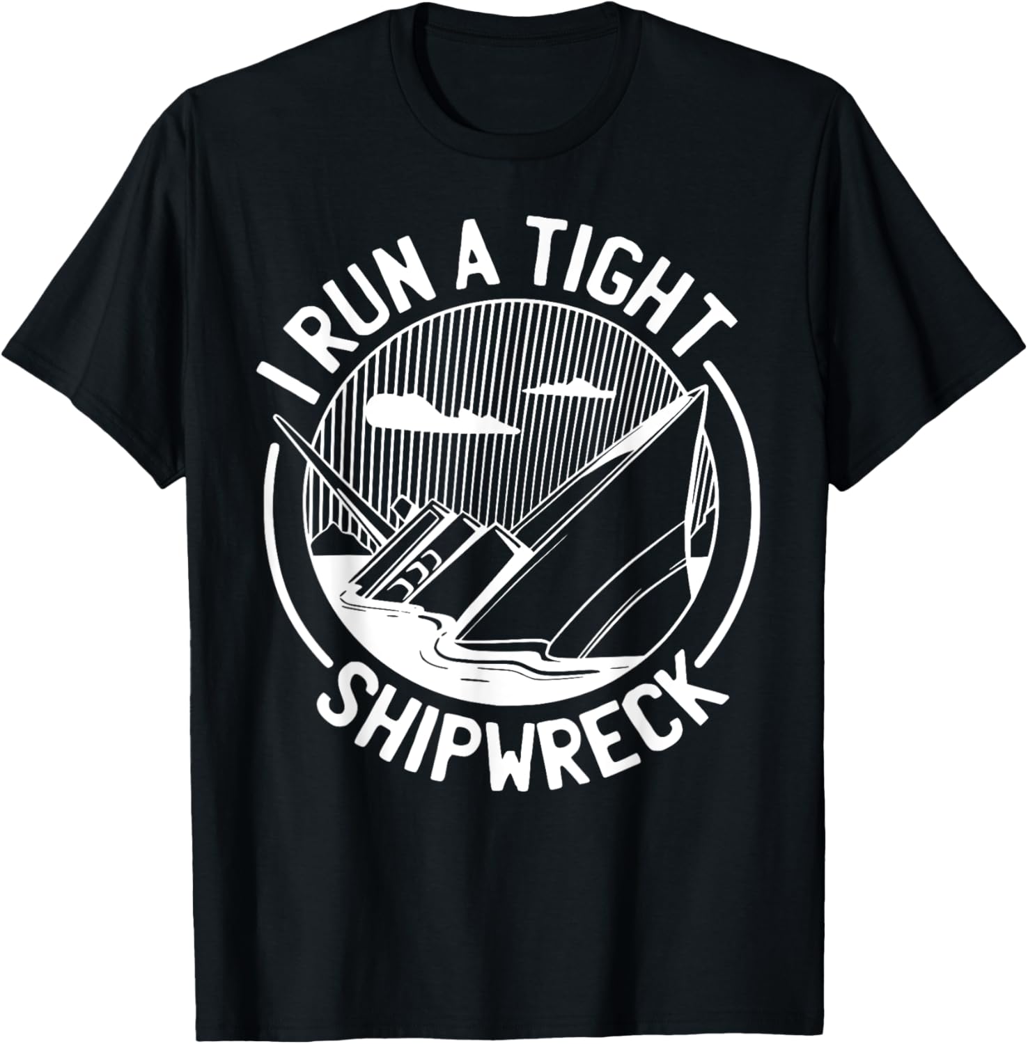 I Run A Tight Shipwreck Boat Funny Sarcastic