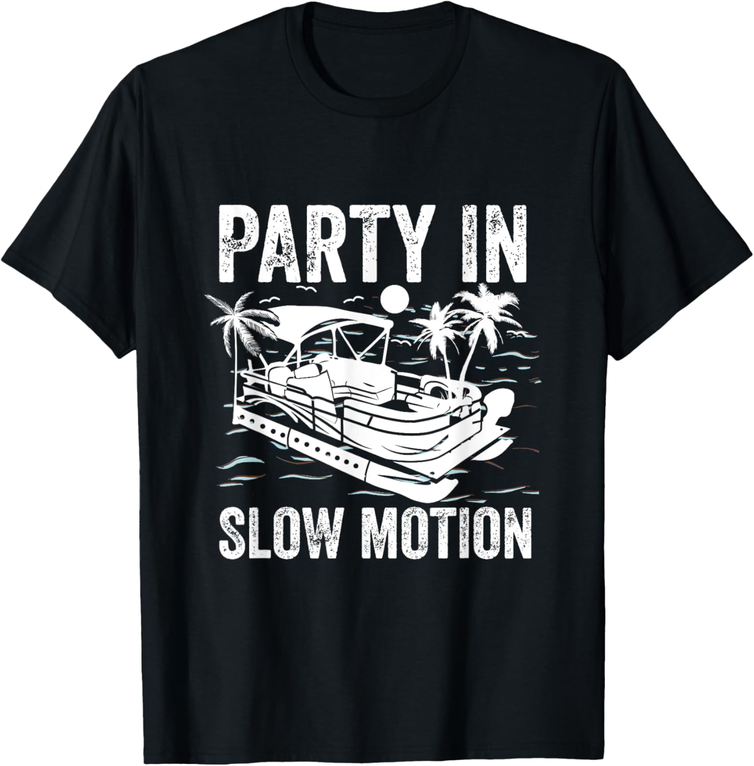 Pontoon Boat Boating Cool Funny Party In Slow