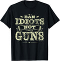 Ban Idiots Not Guns Funny Pro 2Nd Amendment Gun Rights