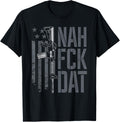 Nah Fck Dat Nahfckdat 2Nd Amendment Pro Guns Funny Gun