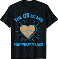 The OR Is My Happiest Place - Surgery Doctor - Ward Nurse