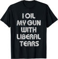I Oil My Gun With Liberal Tears