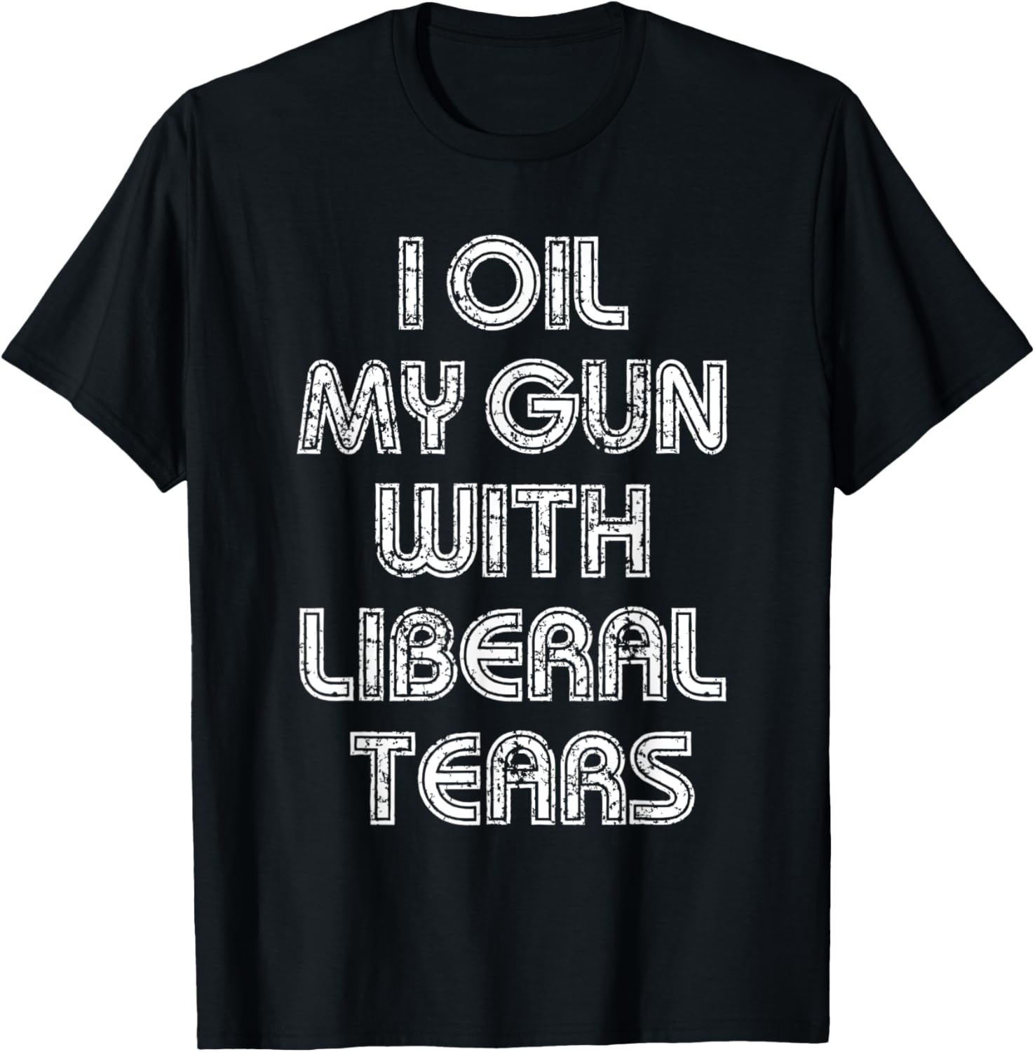 I Oil My Gun With Liberal Tears