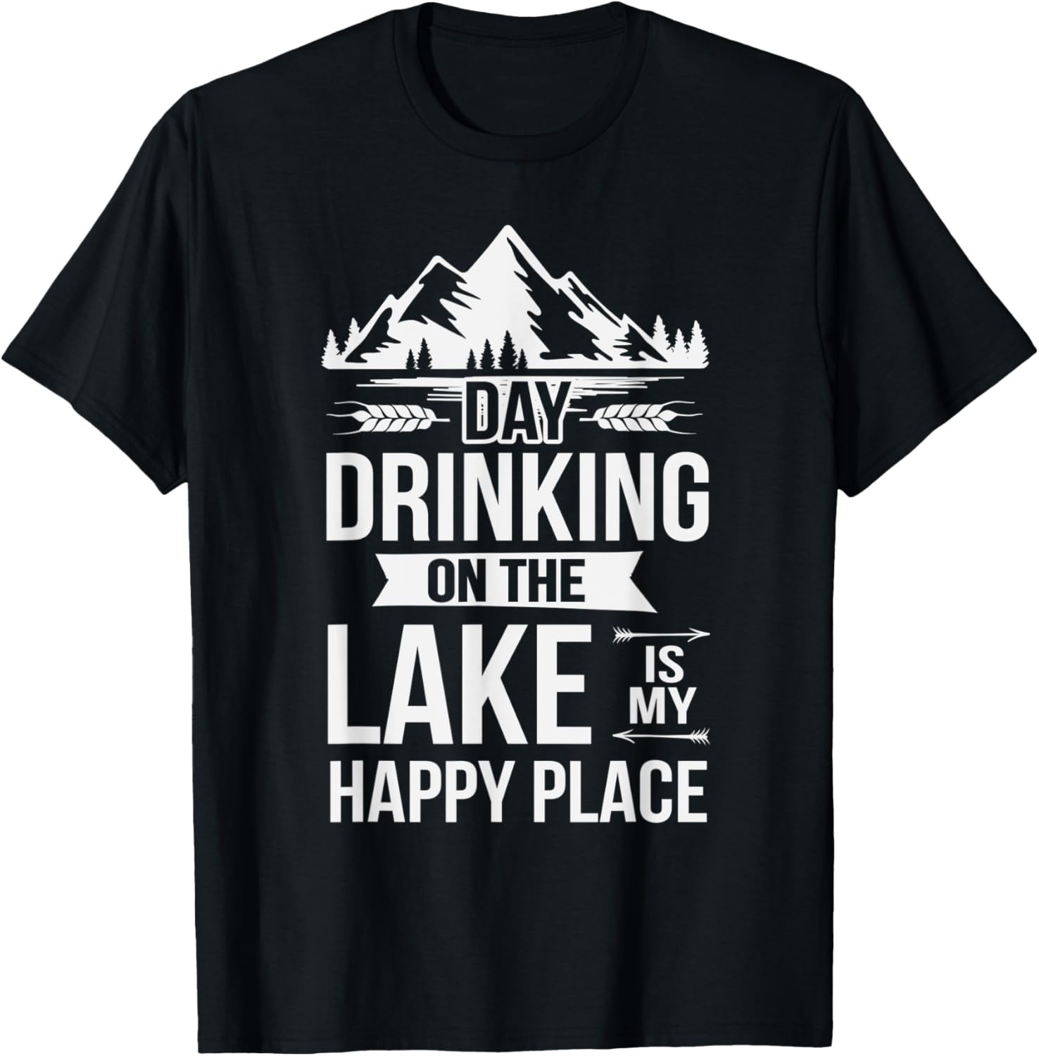 Day Drinking On The Lake Is My Happy Place Lake Lover Girls