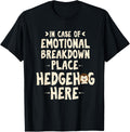 Funny Emotional Place Hedgehog Here Hedgehog Lovers gift