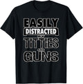 Funny Easily Distracted By Titties Guns Design