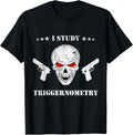 I Study Triggernometry Gun T Shirt Gift