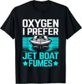 Oxygen I Prefer Jet Boat Fumes Jetboat Captain