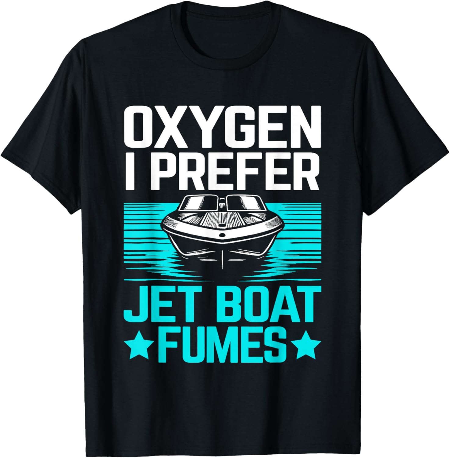 Oxygen I Prefer Jet Boat Fumes Jetboat Captain
