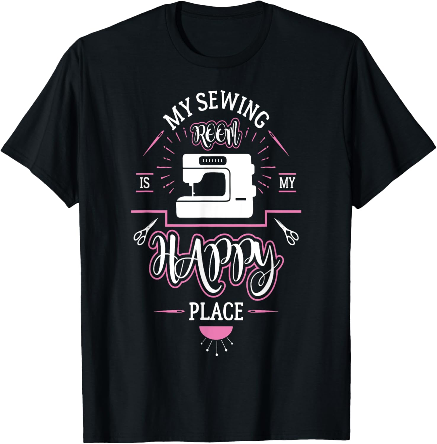My Sewing Room Is My Happy Place T-Shirt For Sewstress