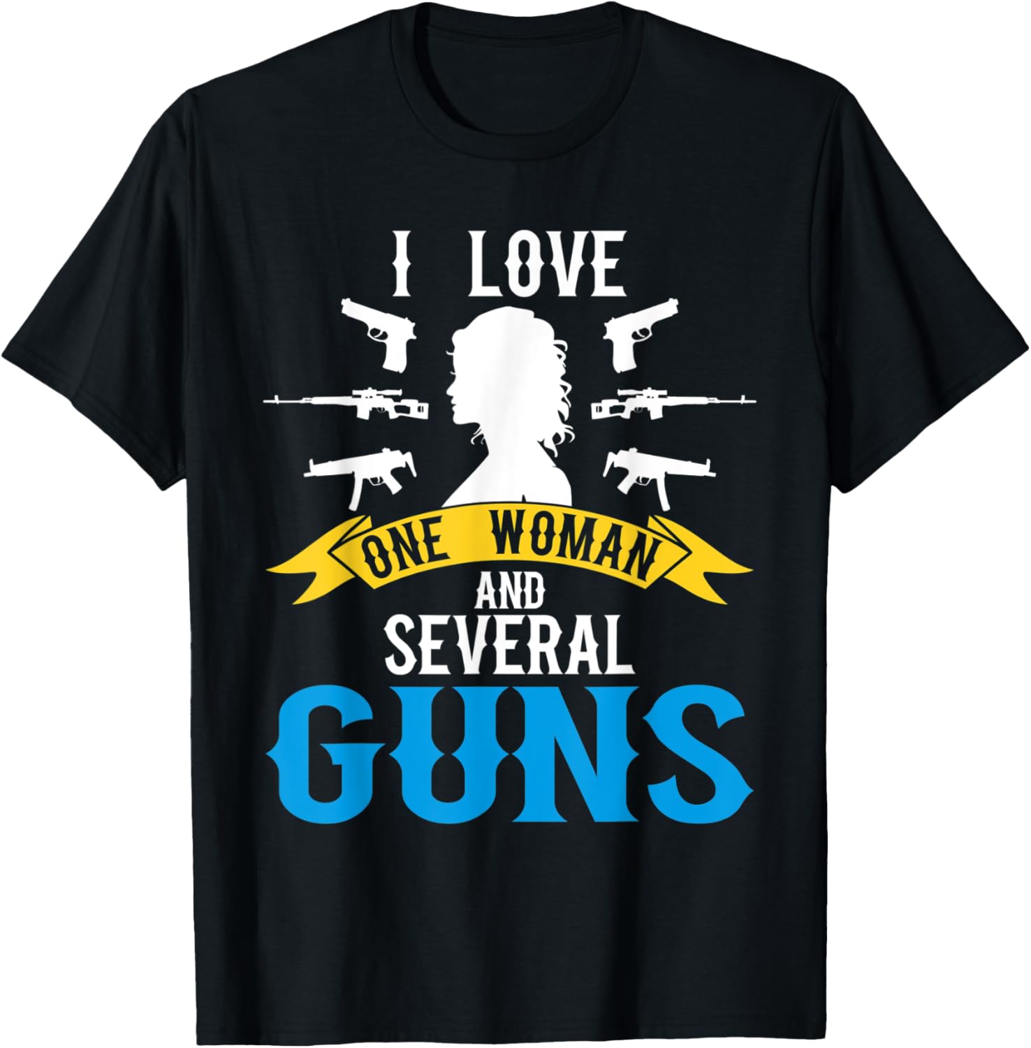 I Love One Woman Several Guns Lover