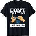 Don't Talk To Me I'm Counting Funny Crocheting Yarn Lover