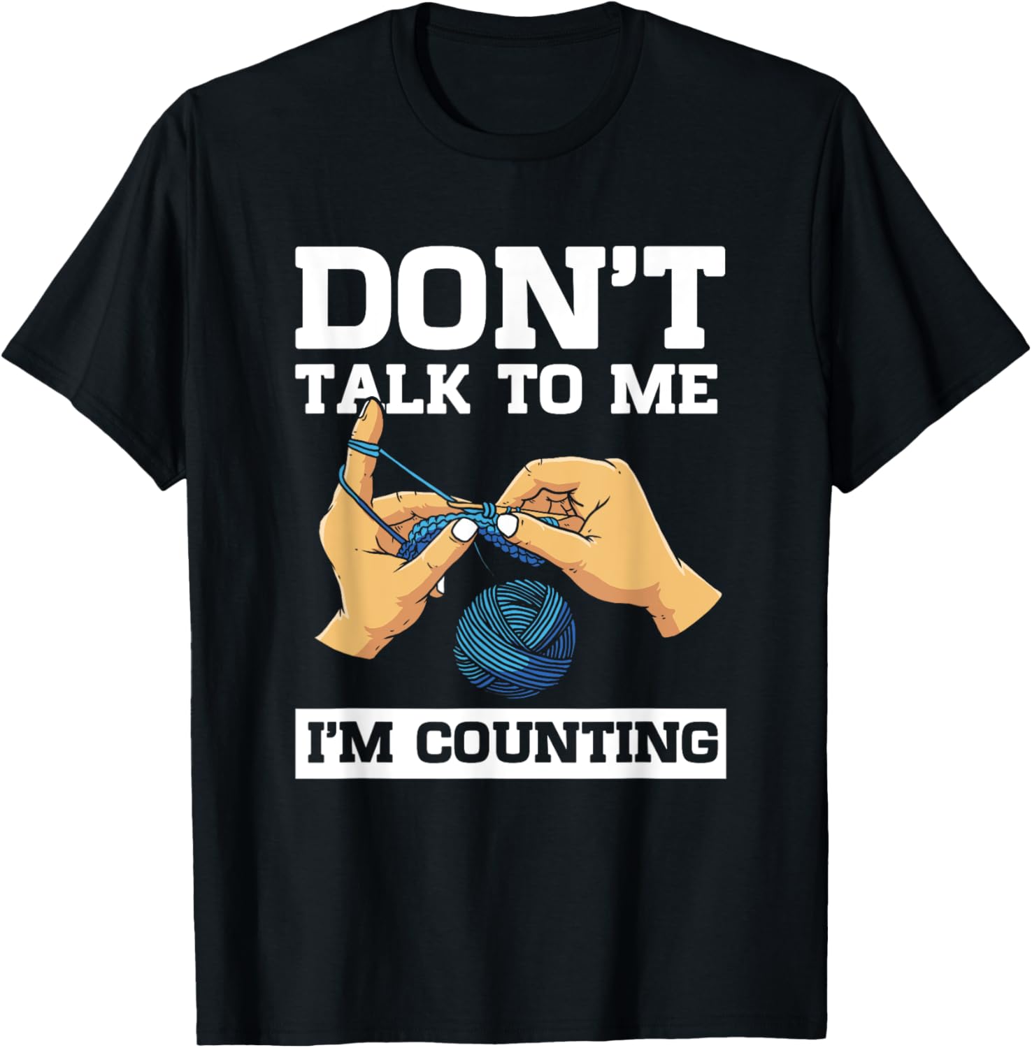 Don't Talk To Me I'm Counting Funny Crocheting Yarn Lover