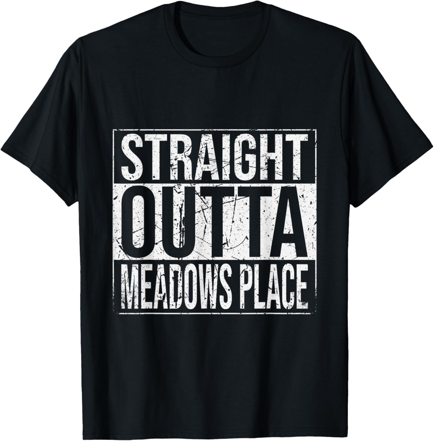 Straight Outta Meadows Place Grunge Vintage Typography