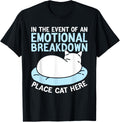 In the Event of an Emotional Breakdown Place Cat Here Funny T-Shirt for Men Women Kids