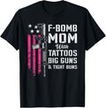 F Bomb Mom Tattoos Big Guns Tight Buns Usa Funny Gun