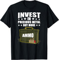 Invest In Precious Metals Buy More Ammo Funny Gun Lover