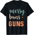 Messy Buns And Guns Gun Lover