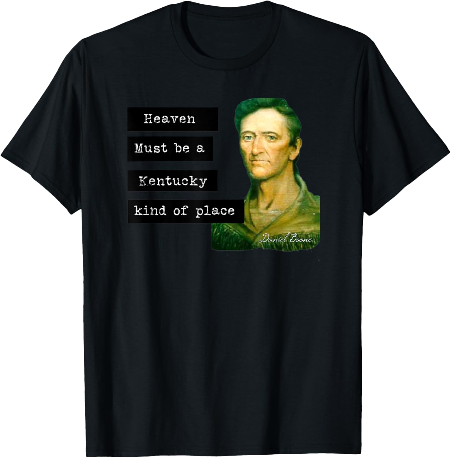 Daniel Boone Heaven Must be a Kentucky kind of place
