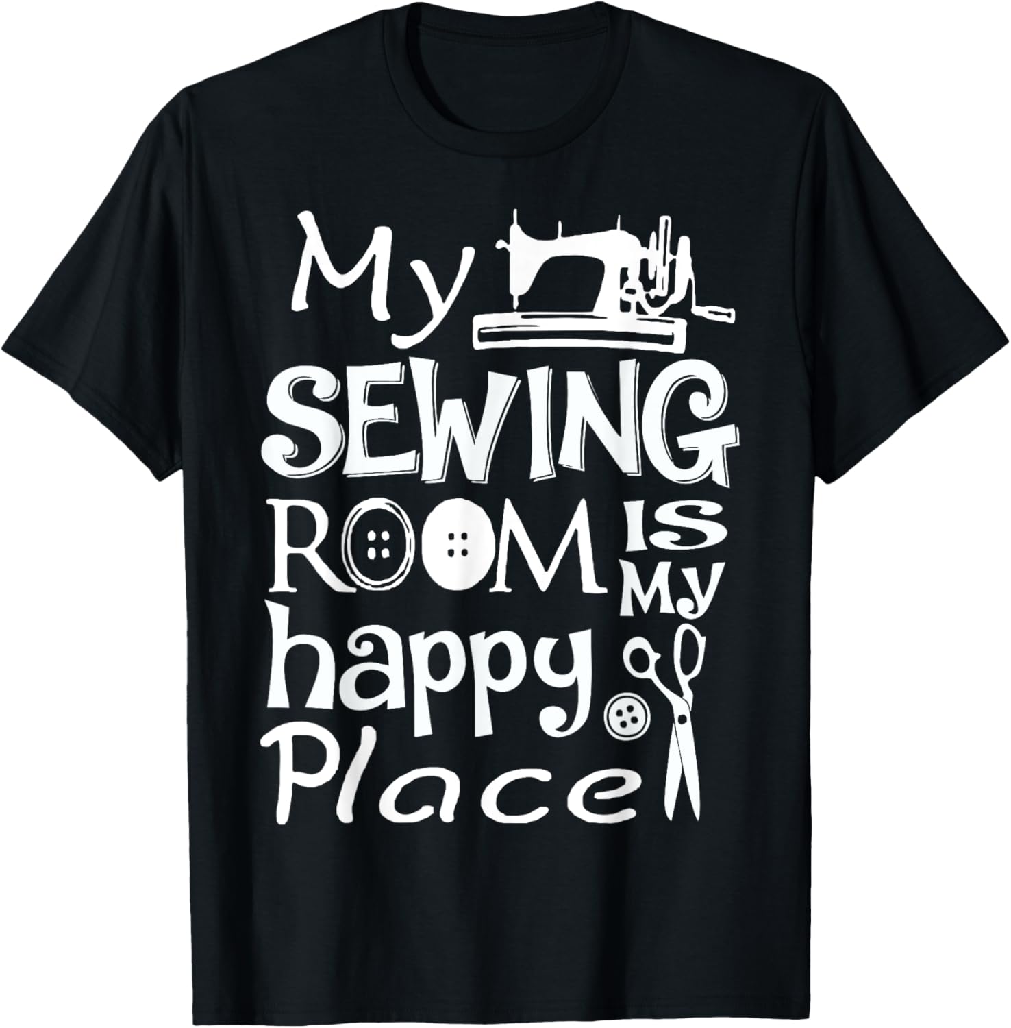 My Sewing Room Is My Happy Place TShirt