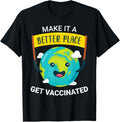 Make It A Better Place Tshirts Heal Earth Get Vaccinated