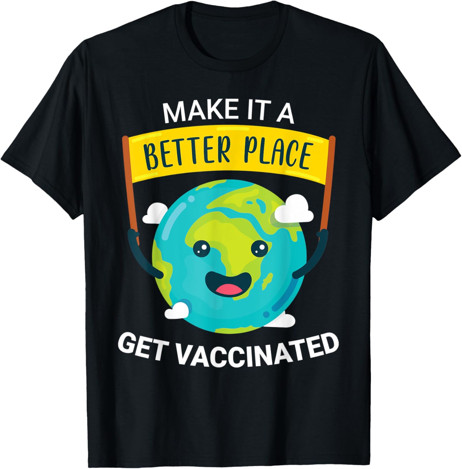 Make It A Better Place Tshirts Heal Earth Get Vaccinated
