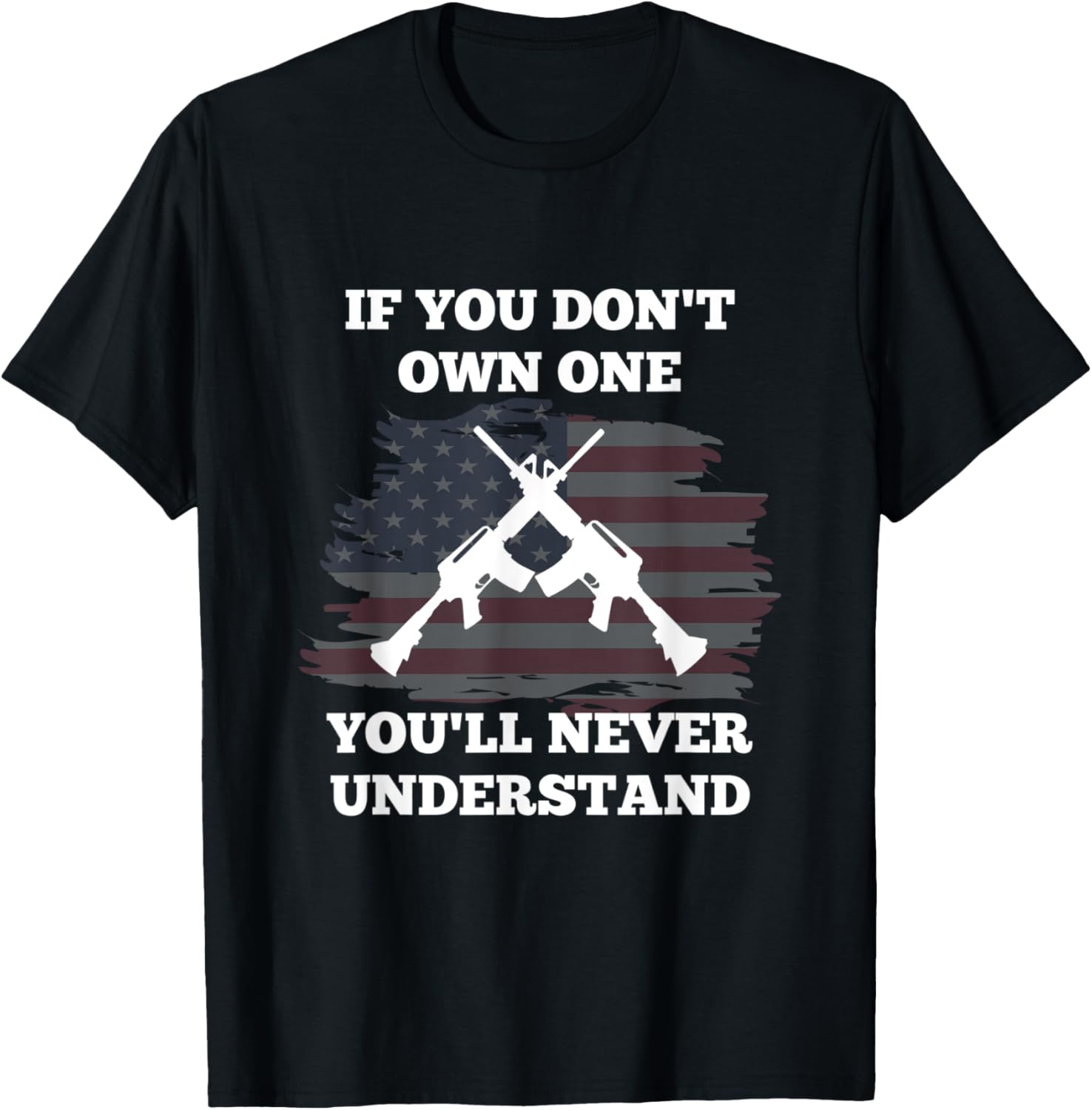 If You Dont Own One Youll Never Understand Guns Usa
