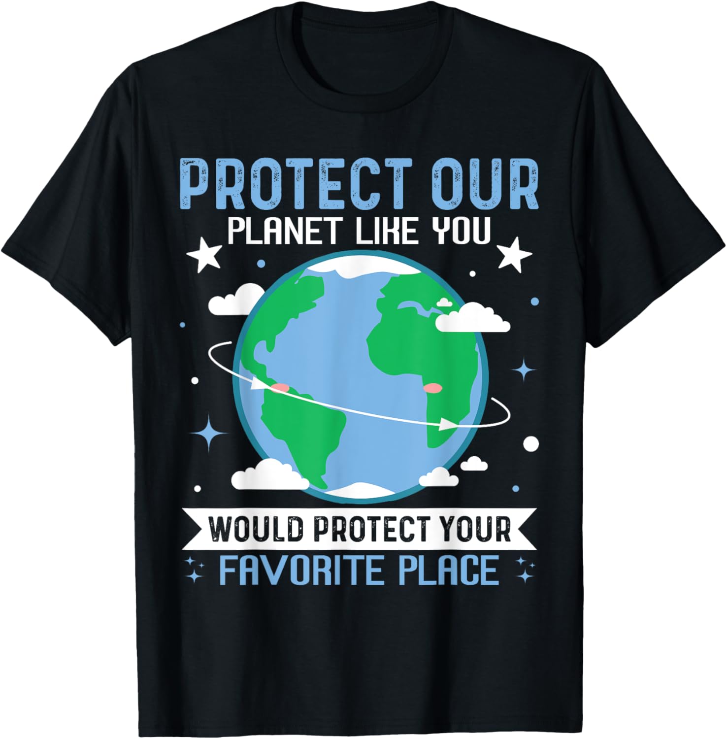 Protect Our Planet Like You Protect Your Favorite Place