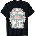 The Library is my Happy Place Book Lover Librarian Book Nerd