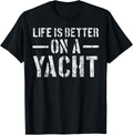 Life Is Better On A Yacht Funny Yacht
