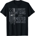 I Lubricate My Guns With Melted Snowflakes Funny Gun Rights