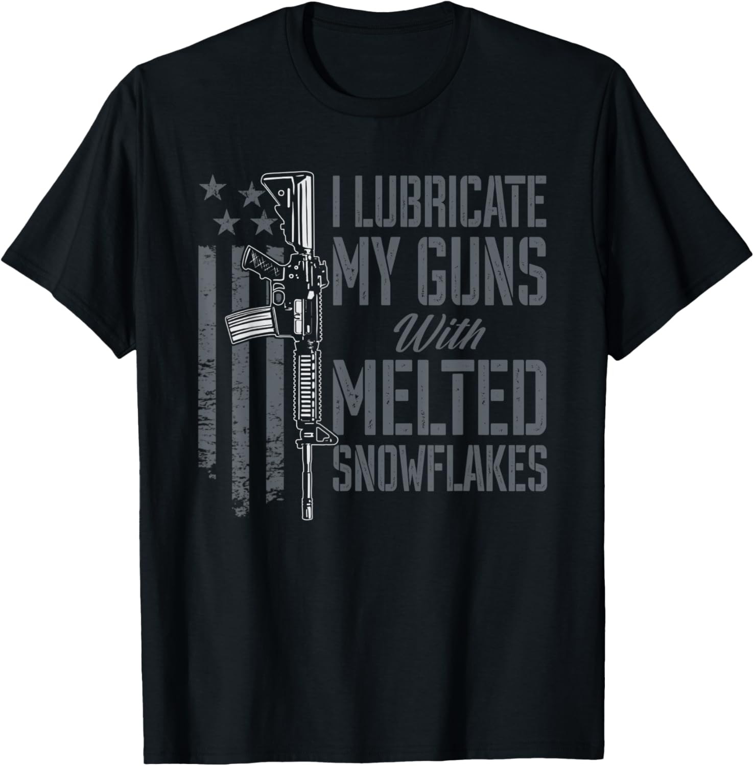 I Lubricate My Guns With Melted Snowflakes Funny Gun Rights