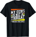 My Gun Isnt A Threat Unless You Are