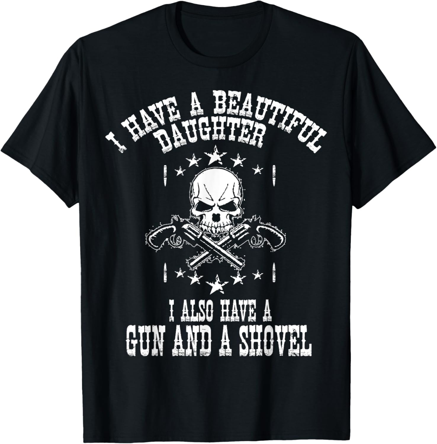 I Have A Beautiful Daughter Also Gun Shovel