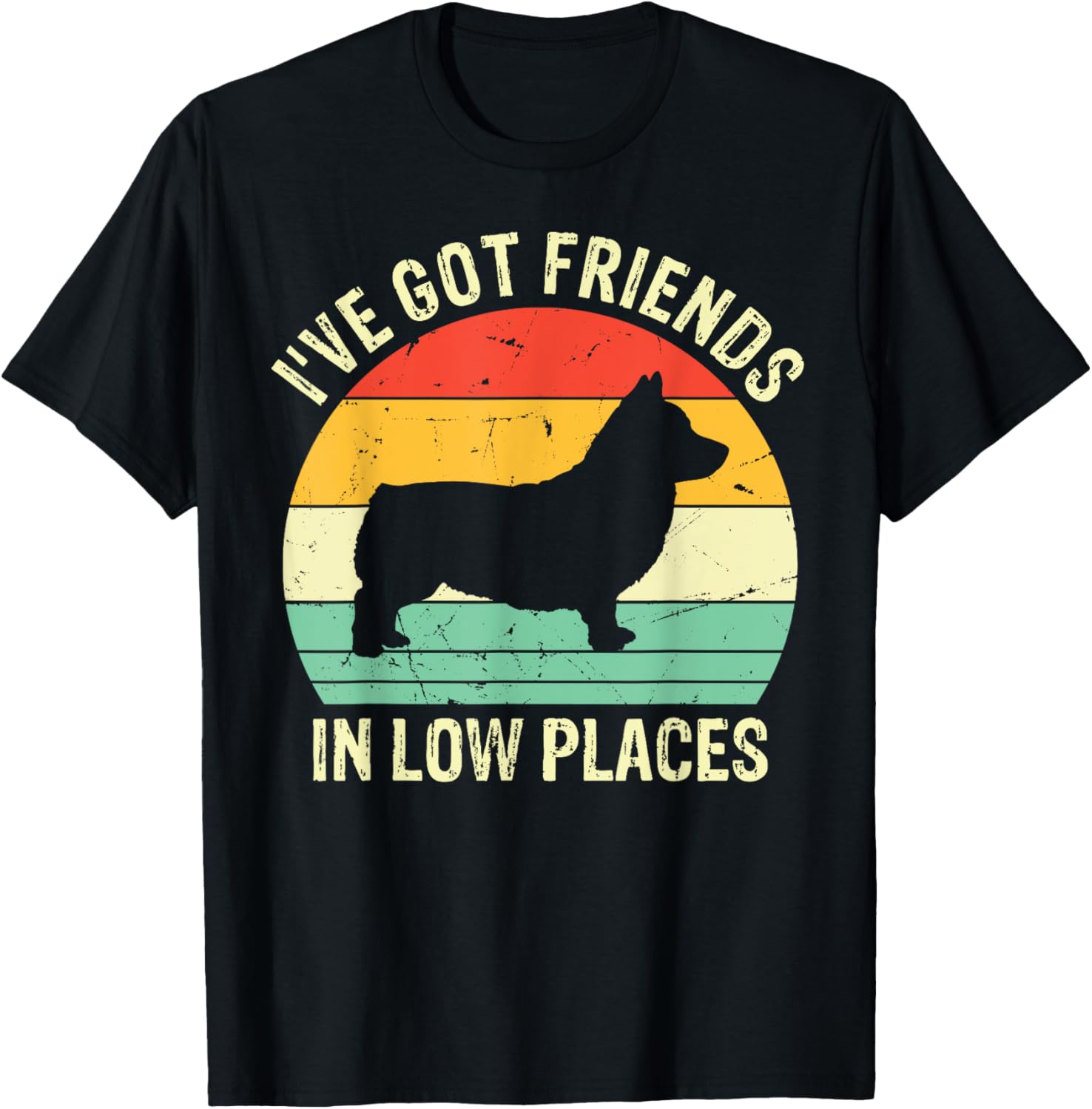 I've Got Friends In Low Places Corgi Lover Pet Humor