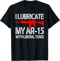 I Lubricate My Ar 15 With Liberal Tears