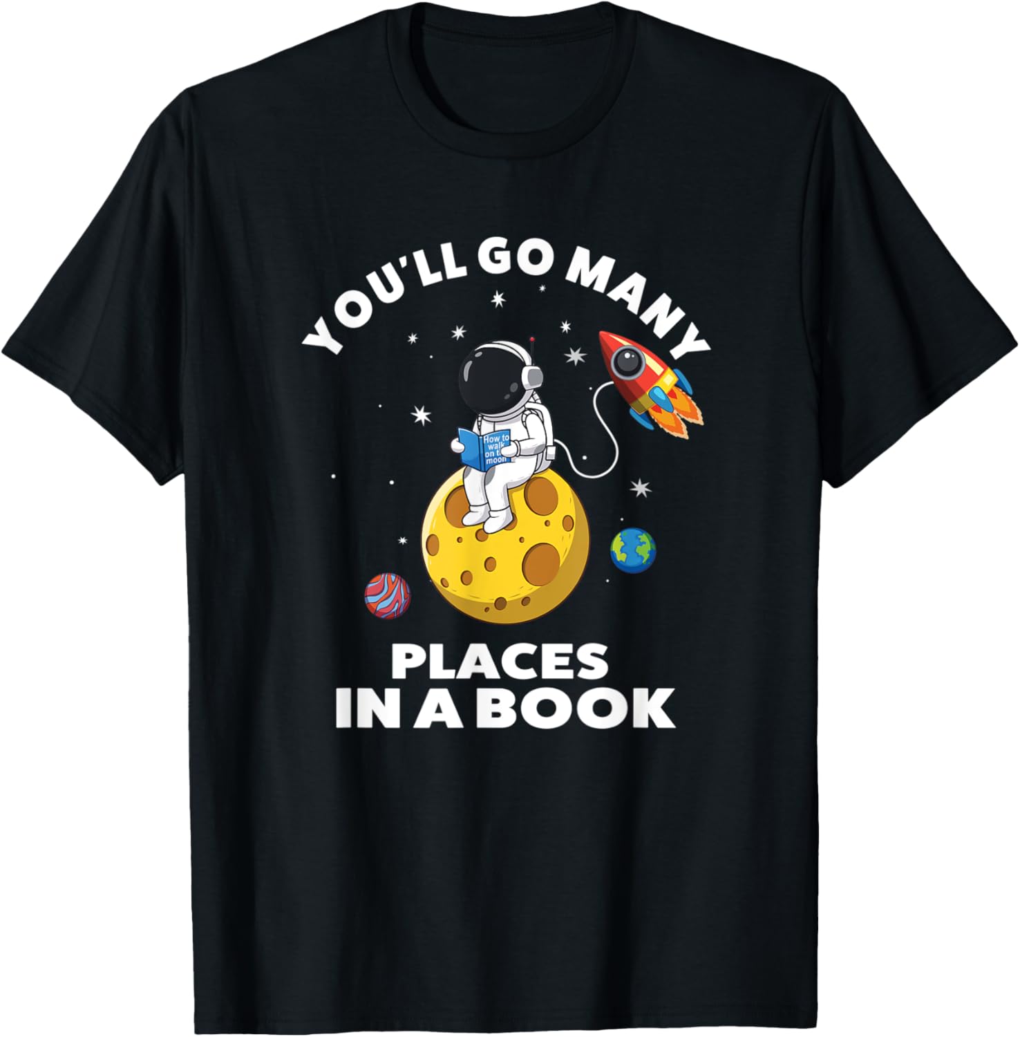 You'll Go Places In A Book Student Teacher School Reading Men Women Kids
