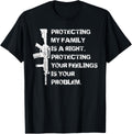 Protecting My Family Is A Right Pro 2A Tee Ar15 Gun Owner
