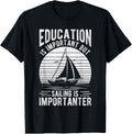 Education Is Important But Sailing Is Importanter Boat