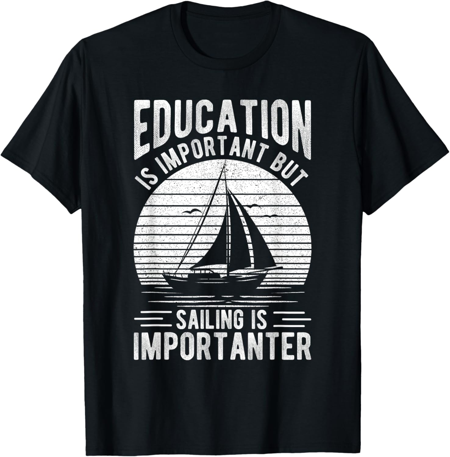 Education Is Important But Sailing Is Importanter Boat